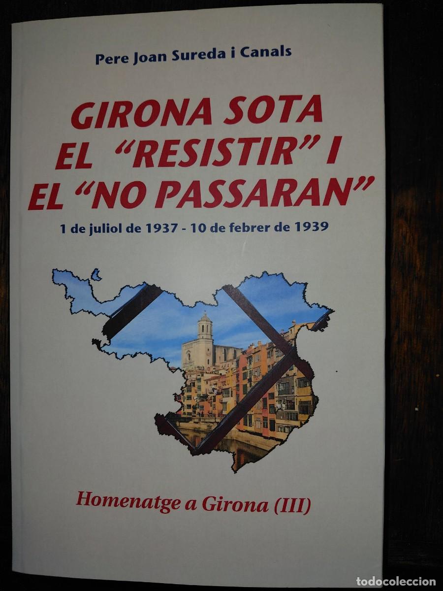 Libros de segunda mano: Girona sota el &rdquo;resistir&rdquo; i el &ldquo;no passaran&rdquo;, de Pere Joan Sureda i Canals