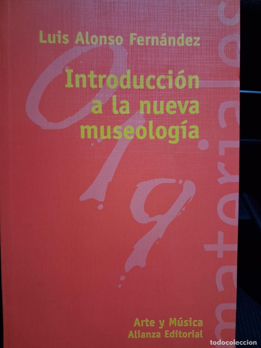 Libros de segunda mano: INTRODUCCI&Oacute;N A LA NUEVA MUSEOLOG&Iacute;A. LUIS ALONSO FERN&Aacute;NDEZ. ALIANZA EDITORIAL