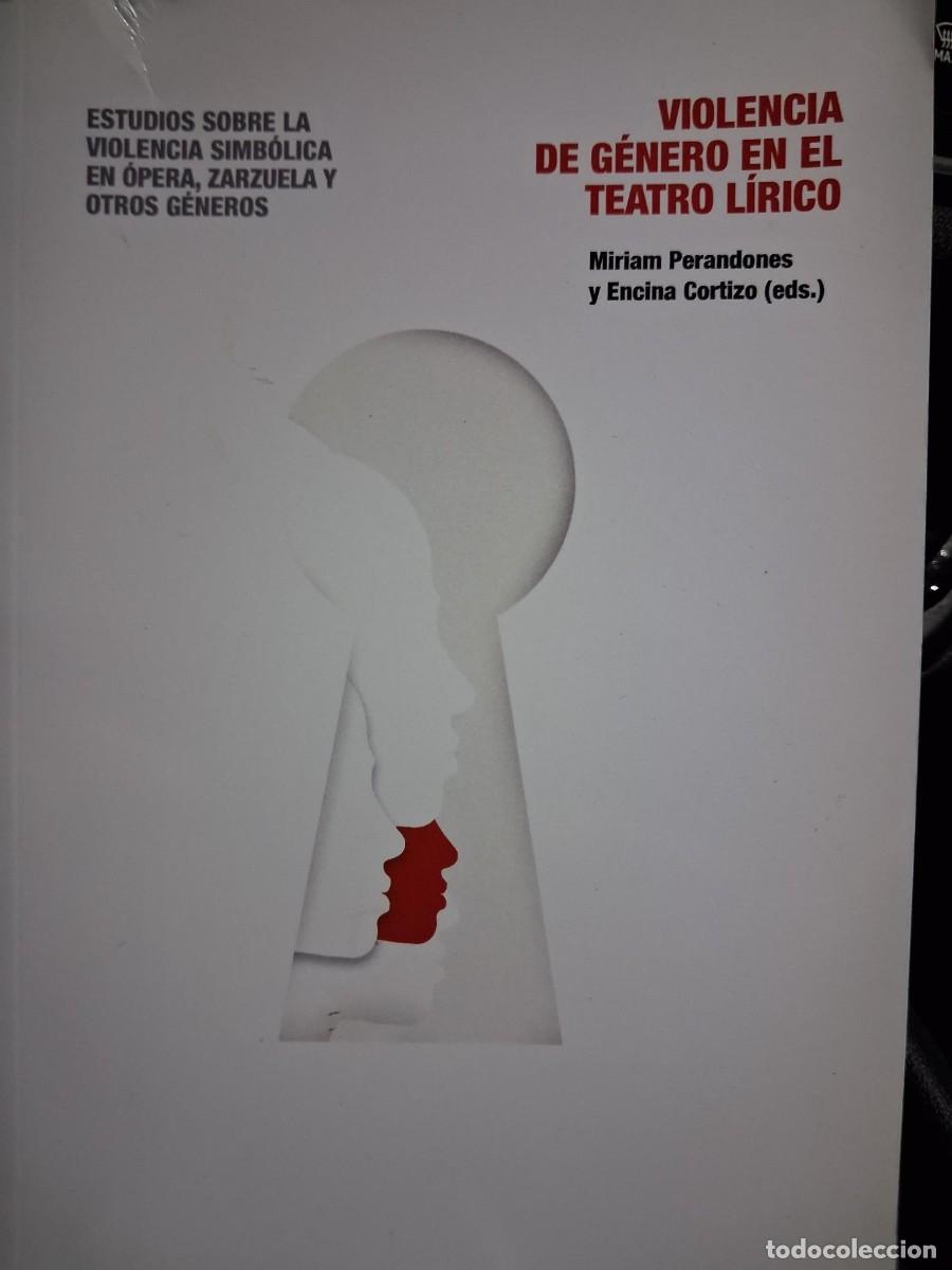 Libros de segunda mano: VIOLENCIA DE GENERO EN EL TEATRO LIRICO MIRIAM PERANDONES ENCINA CORTIZO OPERA ZARZUELA