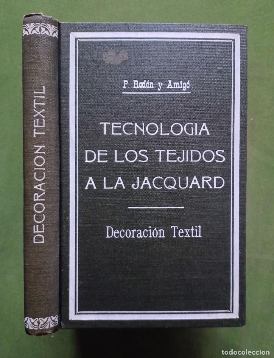 Libros de segunda mano: TECNOLOGIA DE LOS TEJIDOS A LA JACQUARD - II - DECORACION TEXTIL - P. RODON Y AMIGO - 1945.
