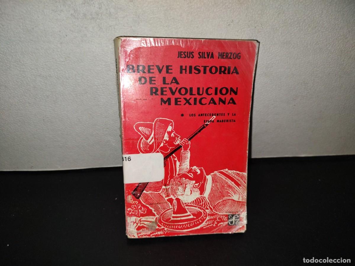Libros de segunda mano: 202- Breve Hisstoria De La Revoluci&oacute;n Mexicana * Los Antecedentes Y La Etapa Maderista