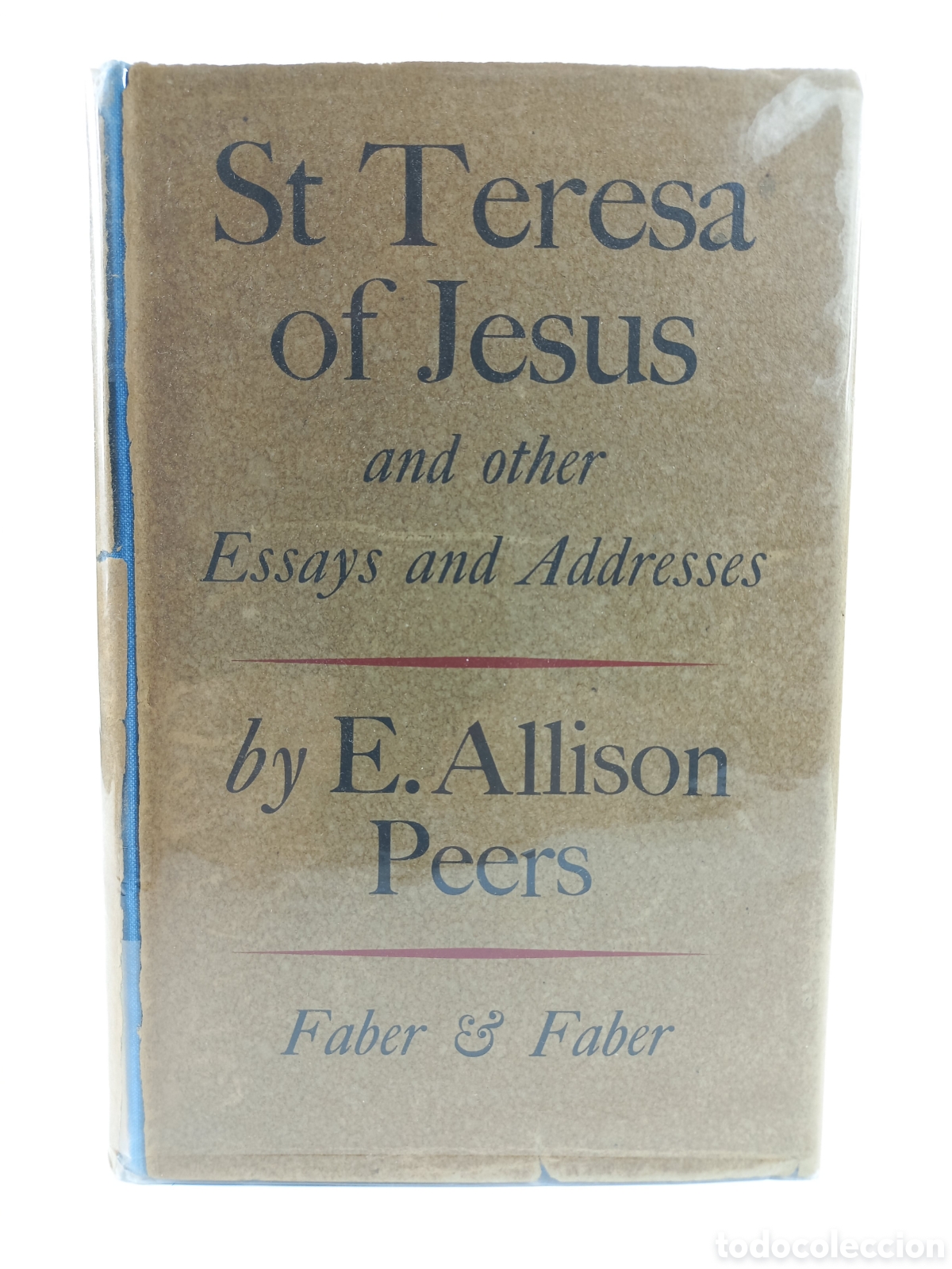 Libros de segunda mano: Saint Teresa of Jesus and Other Essays Addresses. Allison Peers. Faber & Faber, 1953.