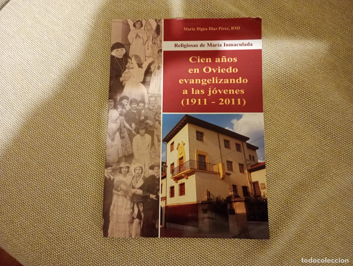 Libros de segunda mano: RELIGIOSAS DE MARIA INMACULADA CIEN A&Ntilde;OS EN OVIEDO EVANGELIZANDO A LAS JOVENES 1911-2011