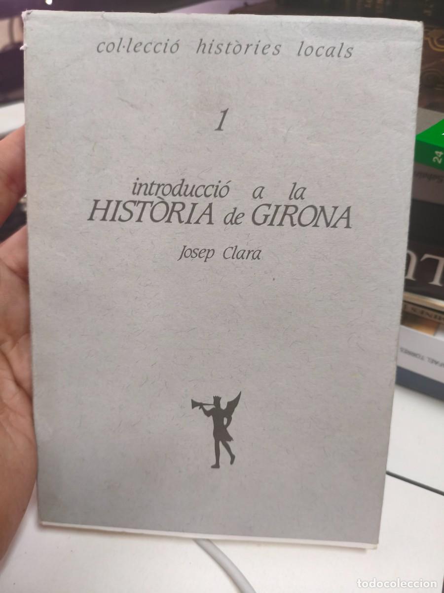 Libros de segunda mano: JOSEP CLAR&Agrave;. INTRODUCCI&Oacute; A LA HIST&Ograve;RIA DE GIRONA. 1983.