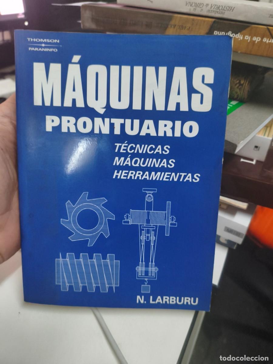 Libros de segunda mano: Maquinas prontuario t&eacute;cnicas maquinas herramientas N Larburu Paraninfo 2004