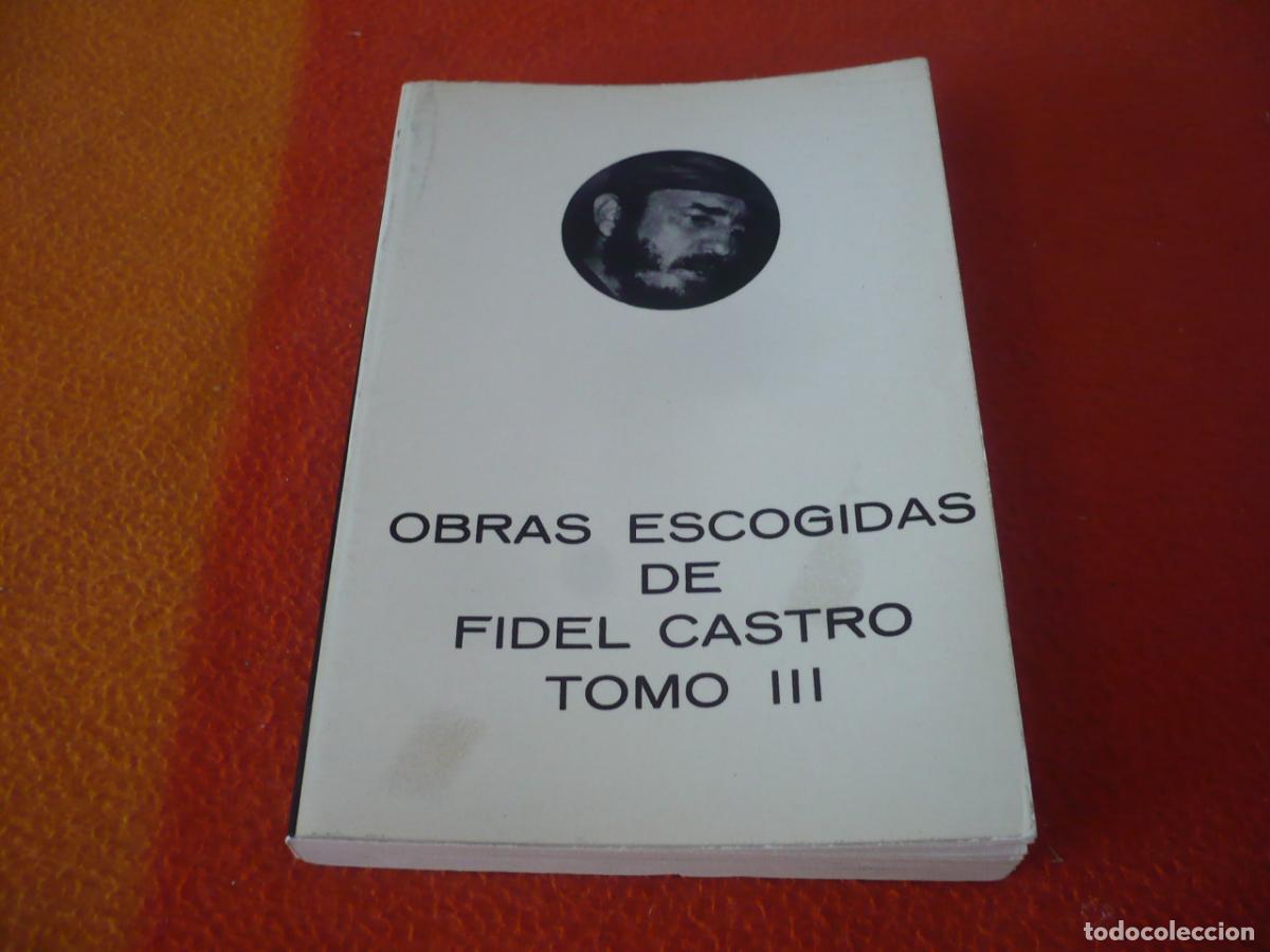 Libros de segunda mano: OBRAS ESCOGIDAS DE FIDEL CASTRO TOMO III 1968-1974 CUBA REVOLUCION HISTORIA