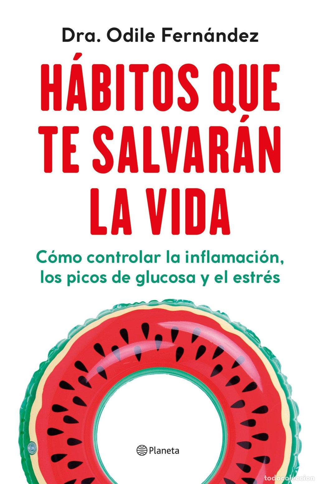 Libros de segunda mano: H&aacute;bitos Que Te Salvar&aacute;n la Vida: C&oacute;mo Controlar la Inflamaci&oacute;n, Glucosa y Estr&eacute;s - Odile Fern&aacute;ndez