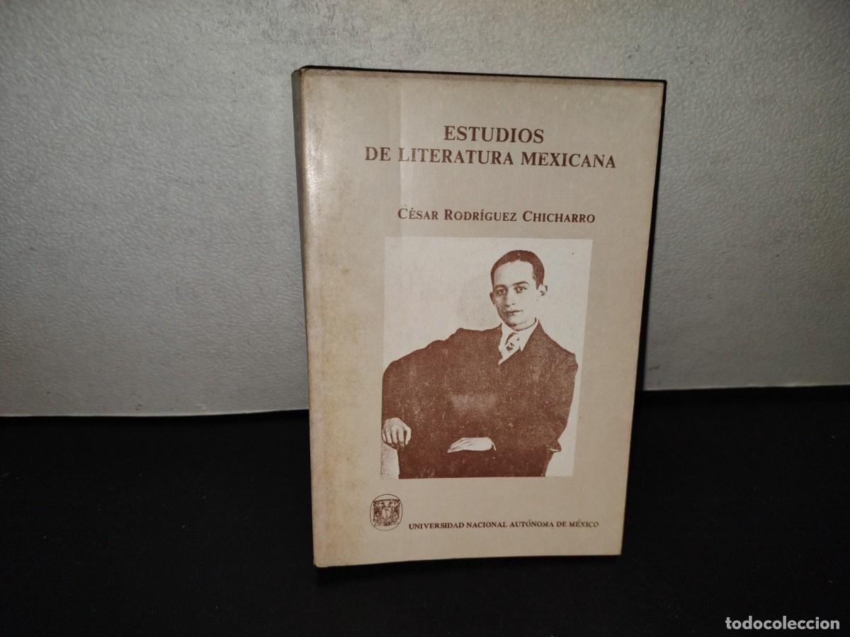 Libros de segunda mano: 202- Estudios De Literatura Mexicana - C&eacute;sar Rodr&iacute;guez Chicharro. UNAM - Primera Edici&oacute;n 1983