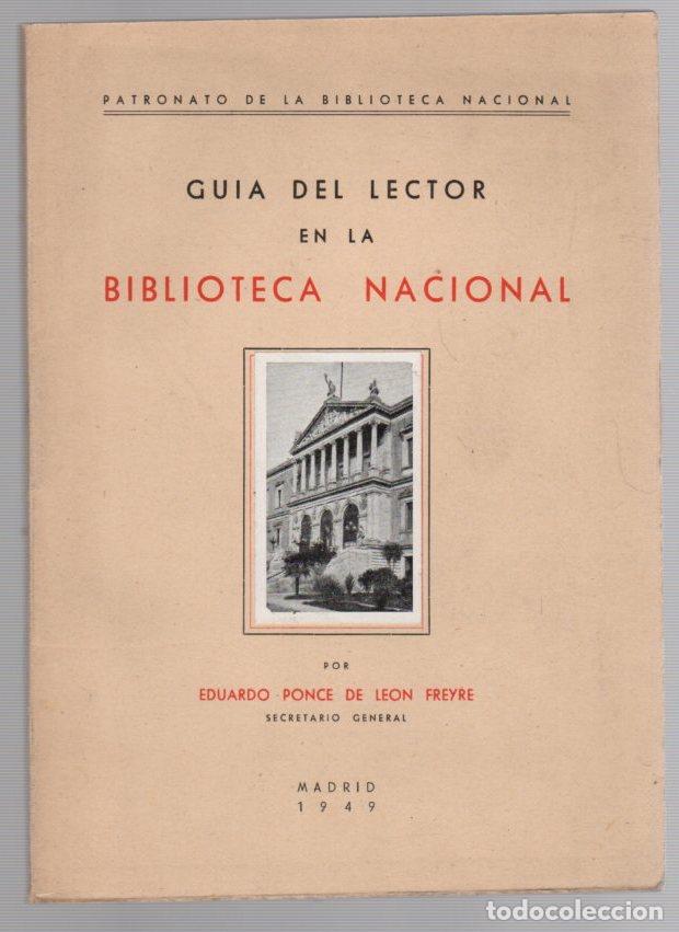 Libros de segunda mano: GUIA DEL LECTOR EN LA BIBLIOTECA NACIONAL. EDUARDO PONCE DE LEON. MADRID 1949