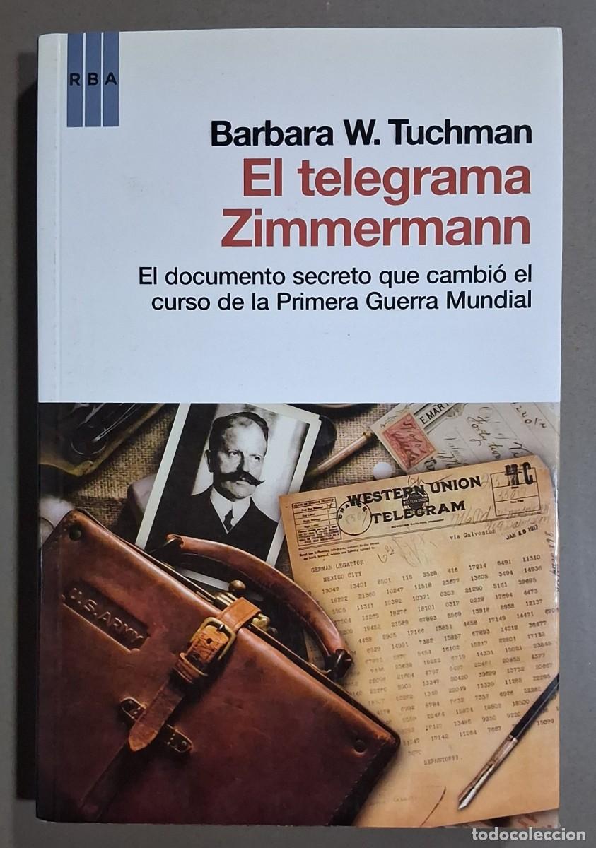 Libros de segunda mano: El telegrama Zimmermann. El documento que cambi&oacute; la Primera Guerra Mundial. Barbara W. Tuchman