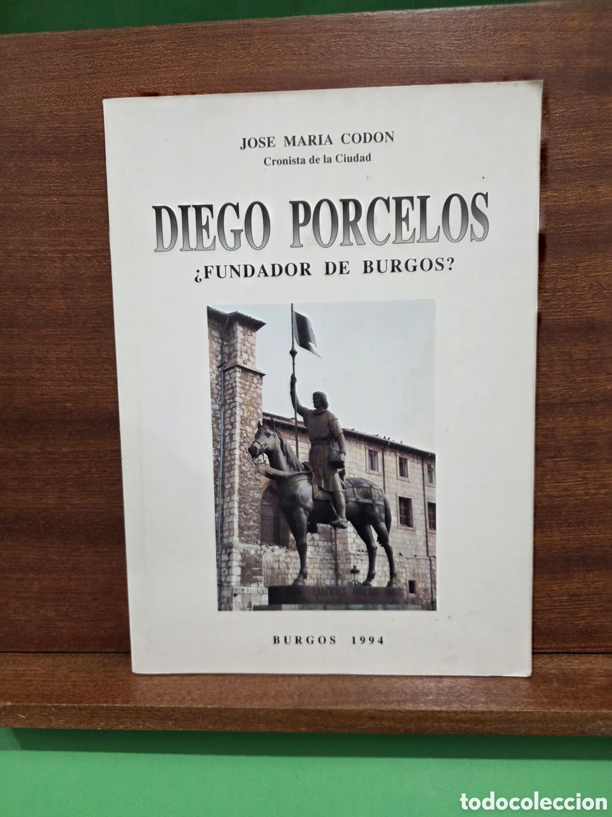 Libros de segunda mano: &rdquo;&rdquo;DIEGO PORCELOS &iquest;&iquest;FUNDADOR DE BURGOS??&rdquo;&rdquo;...JOSE MARIA CODON...BURGOS...1994...