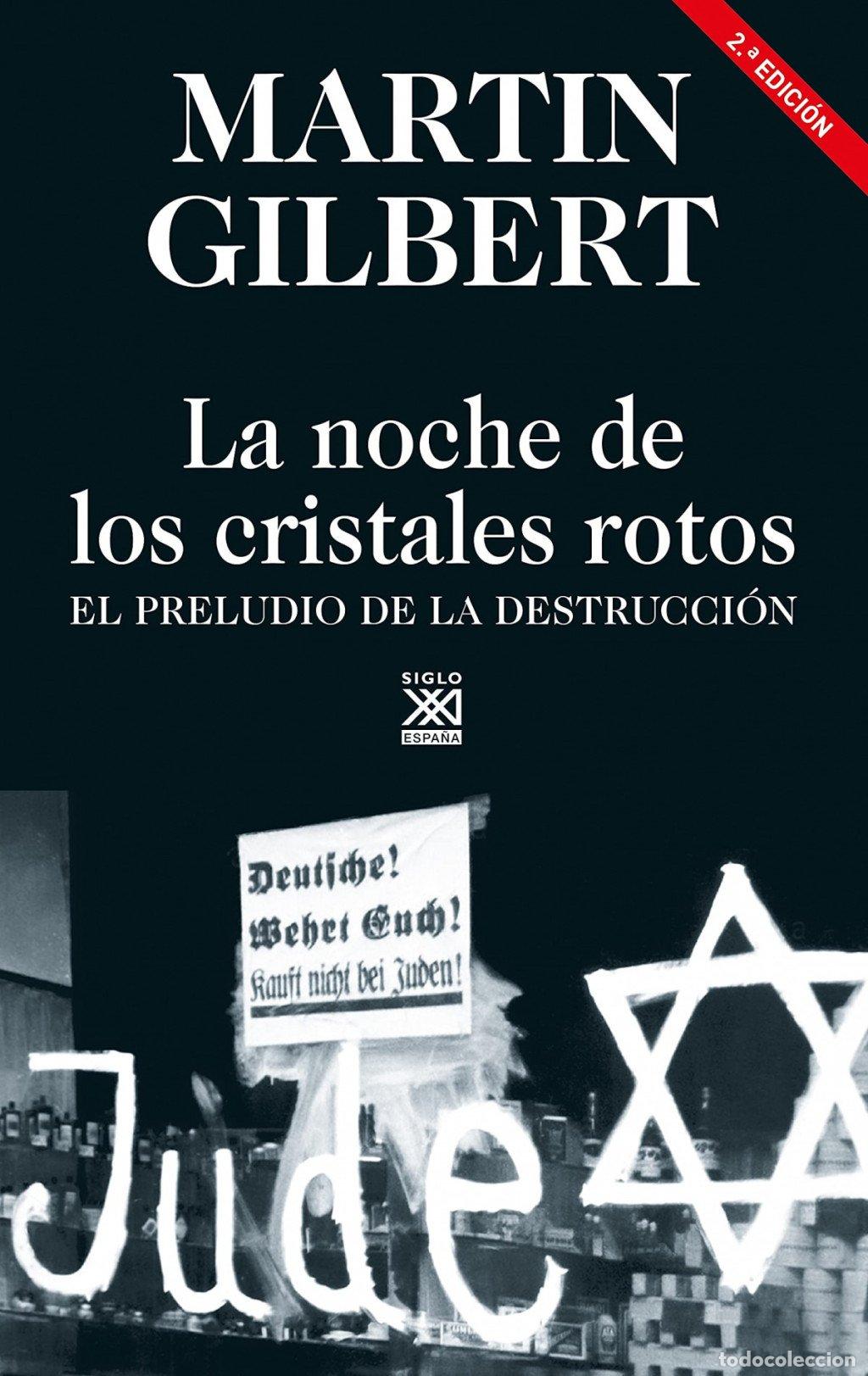 Libros de segunda mano: La Noche de los Cristales Rotos: El Preludio de la Destrucci&oacute;n - Martin Gilbert - Siglo XXI - Hitos,