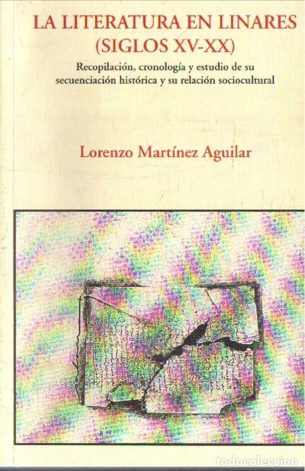 Libros de segunda mano: LA LITERATURA EN LINARES SIGLOS XV-XX. MARTINEZ AGUILAR, LORENZO. A-LJA-180