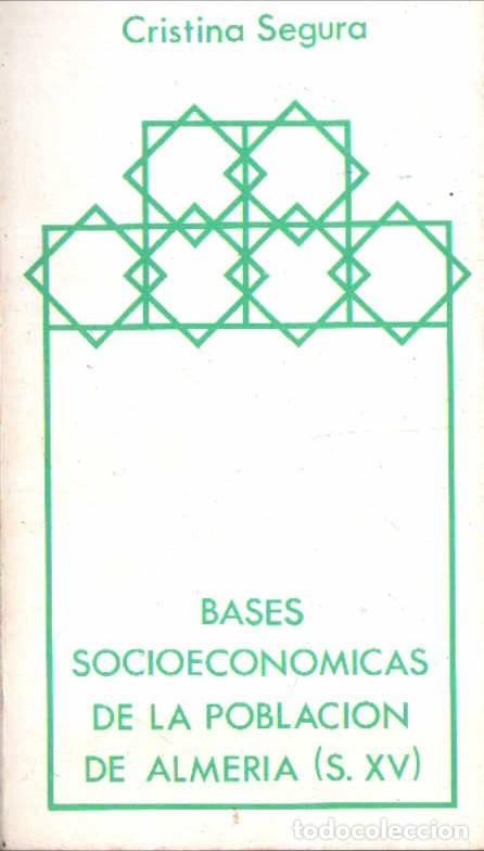 Libros de segunda mano: BASES SOCIECONOMICAS DE LA POBLACION DE ALMERIA S. XV. SEGURA, CRISTINA. A-LALME-036