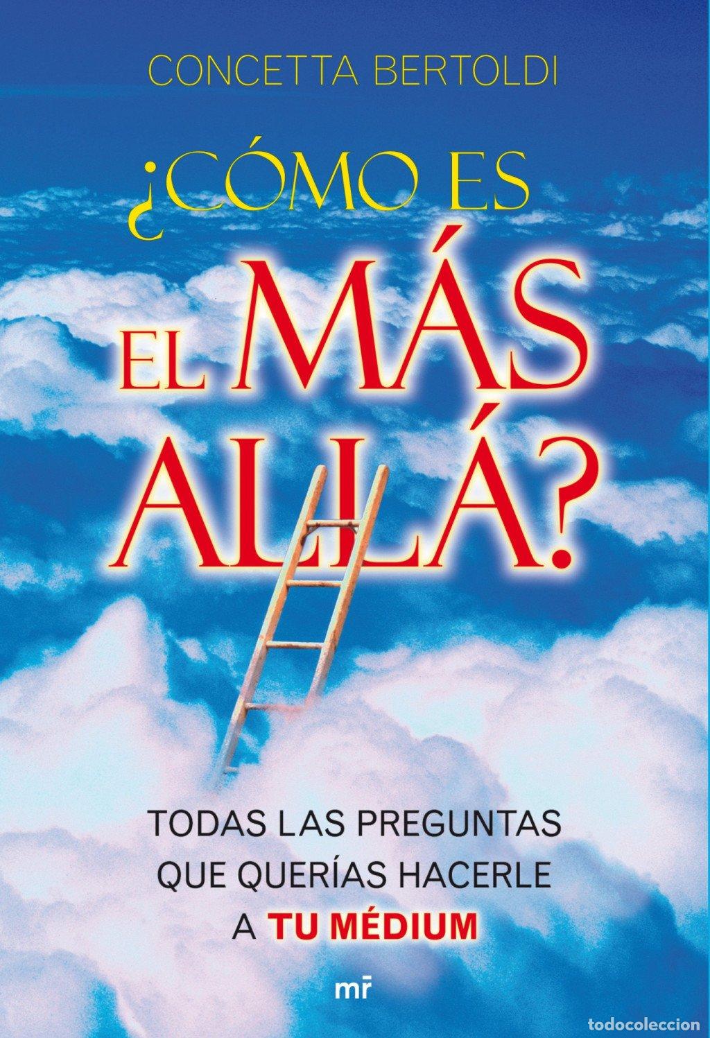 Libros de segunda mano: &iquest;C&oacute;mo Es el M&aacute;s All&aacute;?: Todas las Preguntas Que Quer&iacute;as Hacerle a Tu M&eacute;dium - Concetta Bertoldi - MR