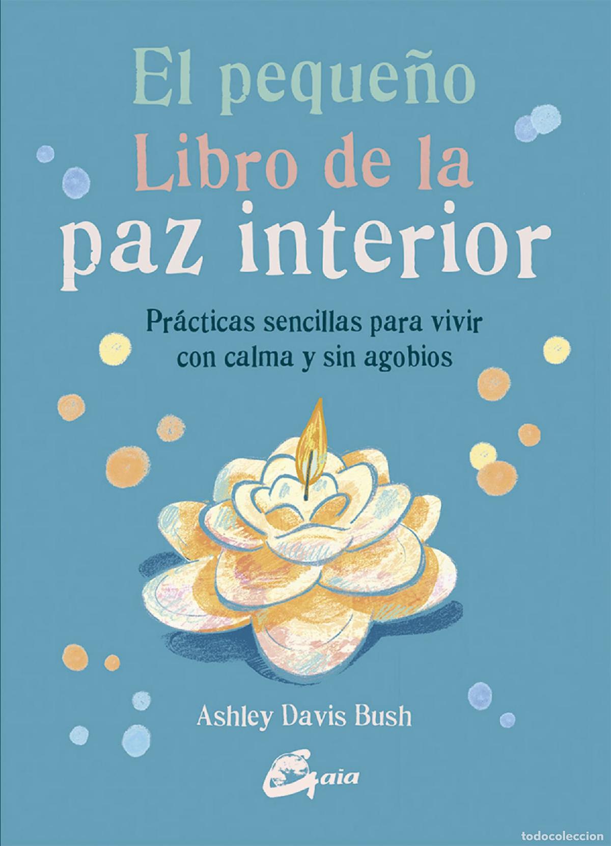 Libros de segunda mano: El peque&ntilde;o libro de la paz interior. Pr&aacute;cticas sencillas para vivir con calma y sin agobios