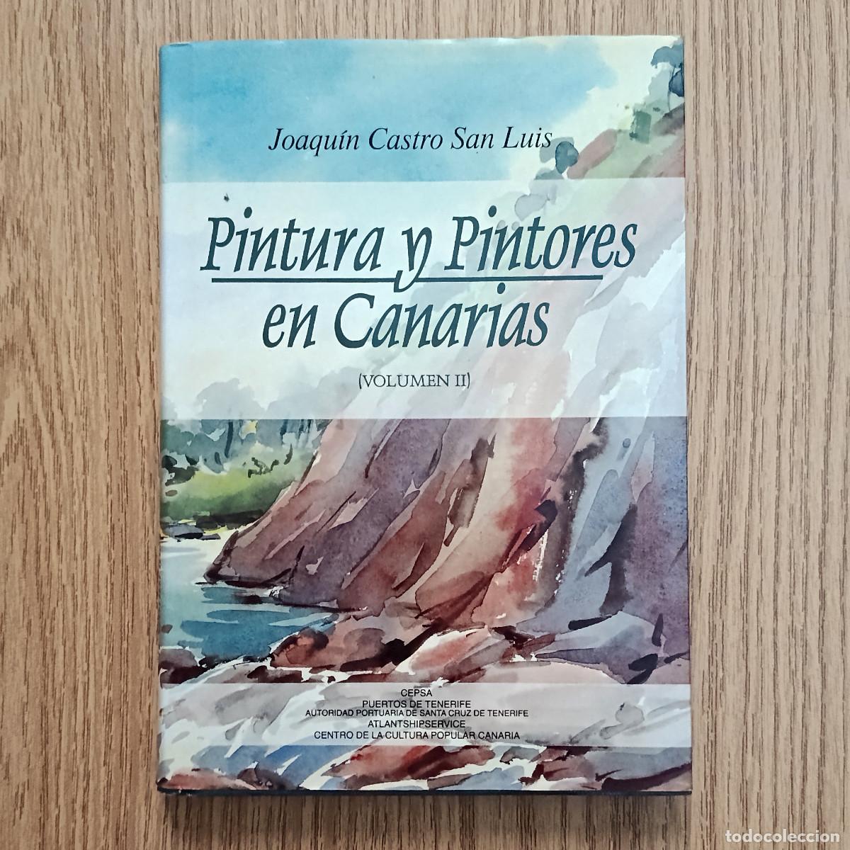 Libros de segunda mano: Libro PINTURA Y PINTORES EN CANARIAS - VOLUMEN II | JOAQU&Iacute;N CASTRO | Tenerife - Canarias