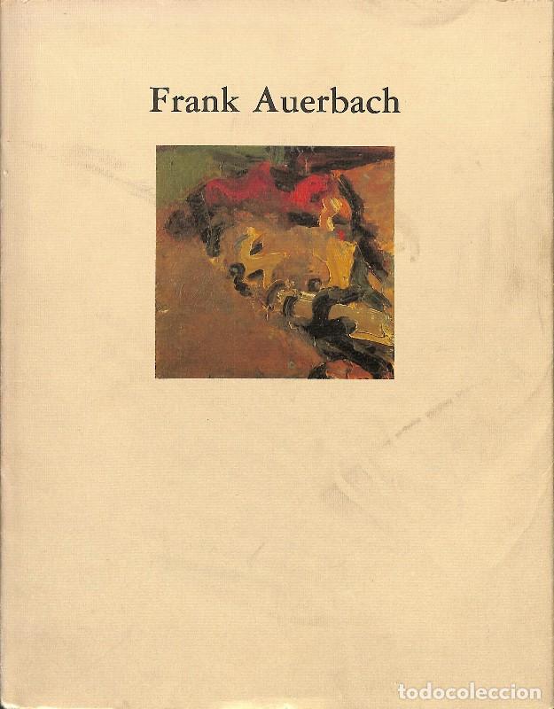 Libros de segunda mano: Frank Auerbach. Retrospectiva (1954-1985) - M. Satr&uacute;stegui, F. Calvo Serraller, V. Todol&iacute; -