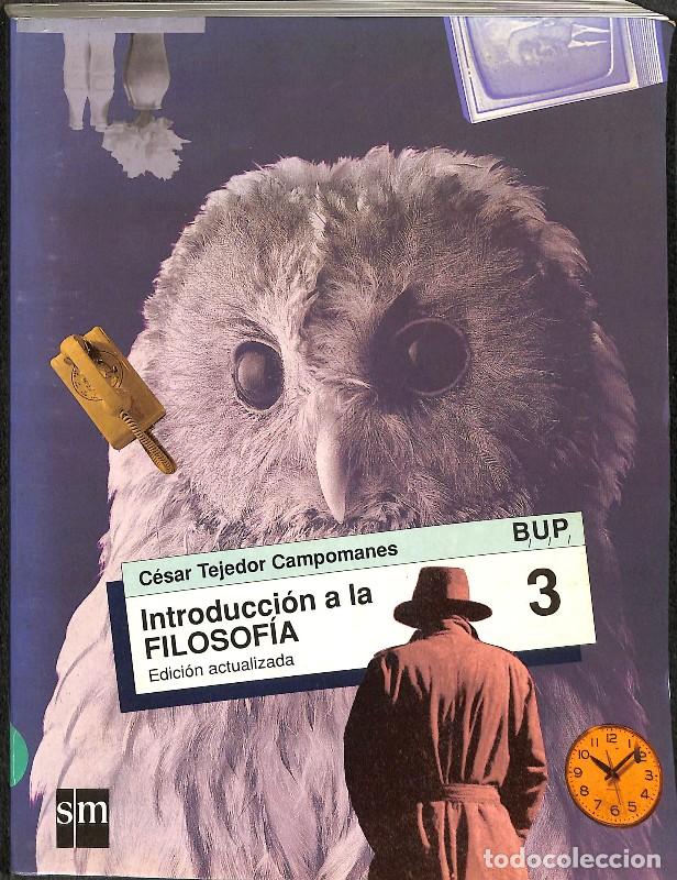 Libros de segunda mano: Introducci&oacute;n a la Filosof&iacute;a - 3 Bup - C&eacute;sar Tejedor Campomanes - Ediciones Sm - Vol: 3