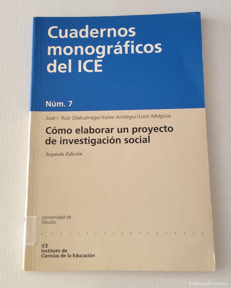 Libros de segunda mano: C&Oacute;MO ELABORAR UN PROYECTO DE INVESTIGACI&Oacute;N SOCIAL - RUIZ OLABU&Eacute;NAGA - ICE DEUSTO