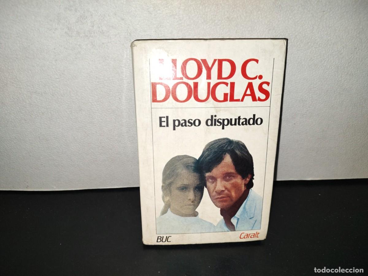 Libros de segunda mano: 202- El Paso Disputado - Lloyd C. Douglas - Luis De Caralt Editor. Primera Edici&oacute;n 1976