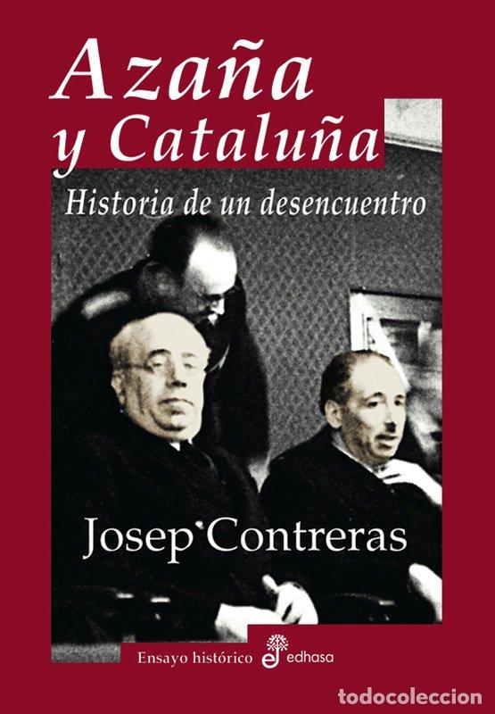 Libros de segunda mano: Aza&ntilde;a y Catalu&ntilde;a - Josep Contreras - Editora y Distribuidora Hispano Americana - Ensayo Historico Ed