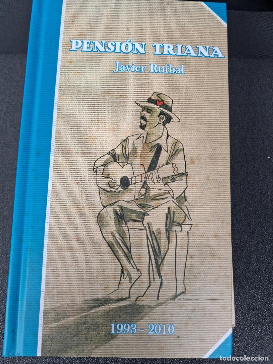 Libros de segunda mano: PENSION TRIANA - JAVIER RUIBAL -1993-2010 - INCLUYE CD- 2010 -18 CHULOS RECORDS