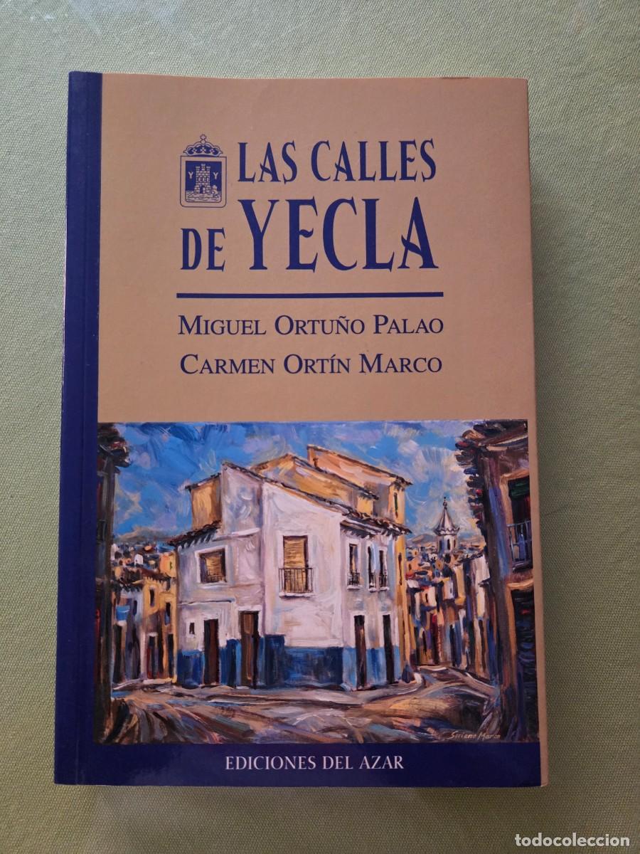 Libros de segunda mano: Las calles de Yecla. Miguel Ortu&ntilde;o Palao. Carmen Ort&iacute;n Marco