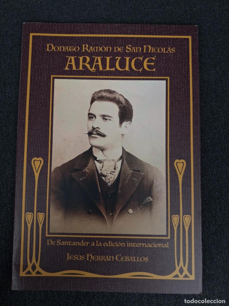 Libros de segunda mano: DONATO RAMON DE SAN NICOLAS ARALUCE DE SANTANDER A LA EDICION INTERNACIONAL JESUS HERRAN CEBALLOS
