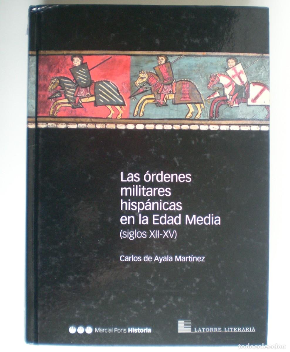 Libros de segunda mano: Las &oacute;rdenes militares hisp&aacute;nicas en la Edad Media (s.XII-XV). Carlos de Ayala Mart&iacute;nez. Latorre Pons