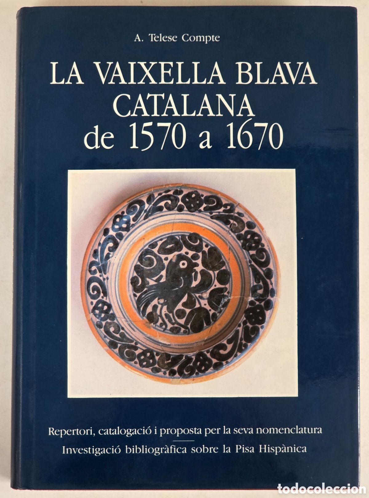 Livros em segunda m&atilde;o: La Vaixella Blava Catalana de 1570 a 1670 - Pisa Hisp&agrave;nica - Cer&aacute;mica Loza