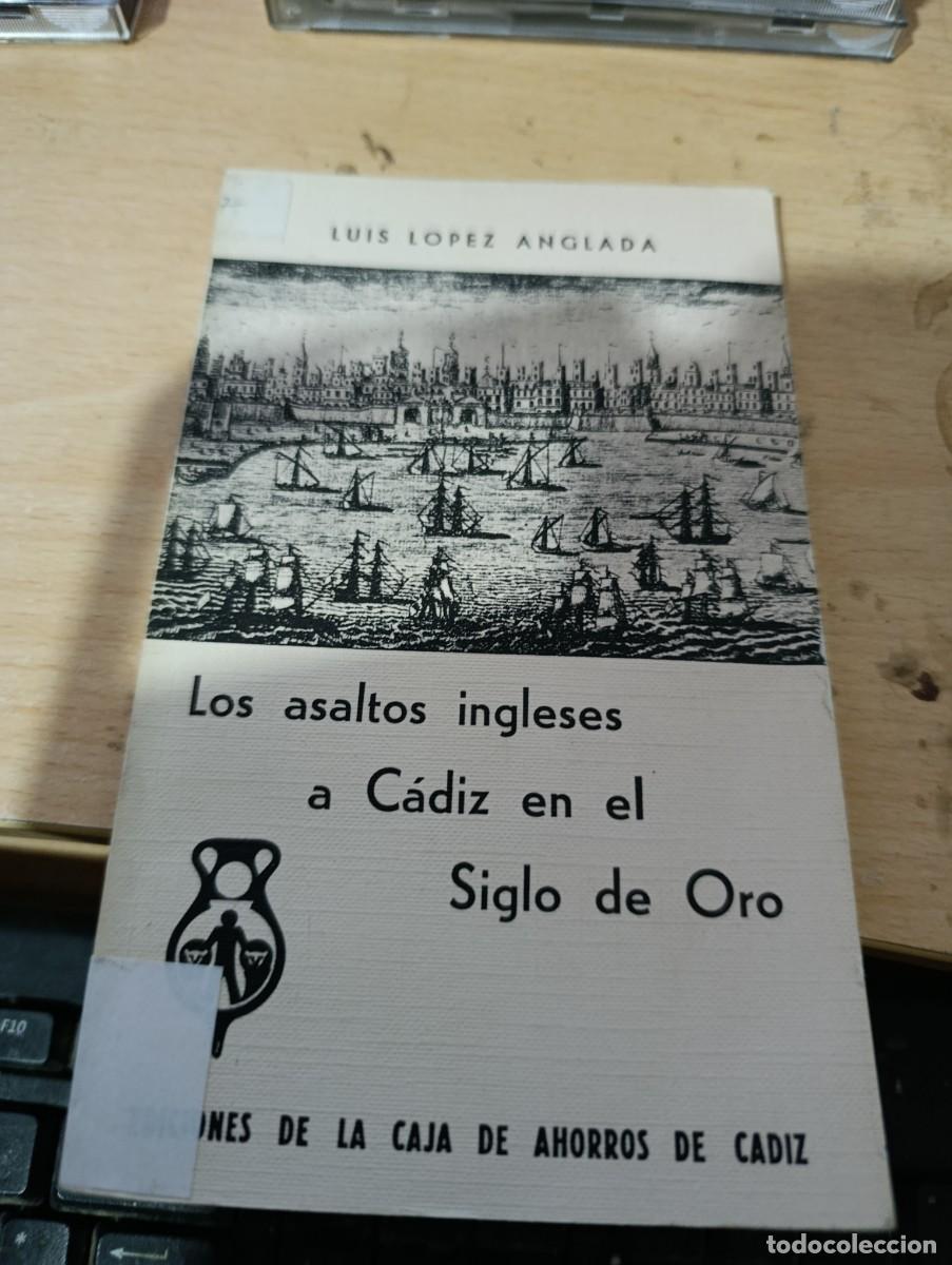 Gebrauchte B&uuml;cher: LOS ASALTOS INGLESES A CADIZ EN EL SIGLO DE ORO. LUIS LOPEZ ANGLADA EST33B1