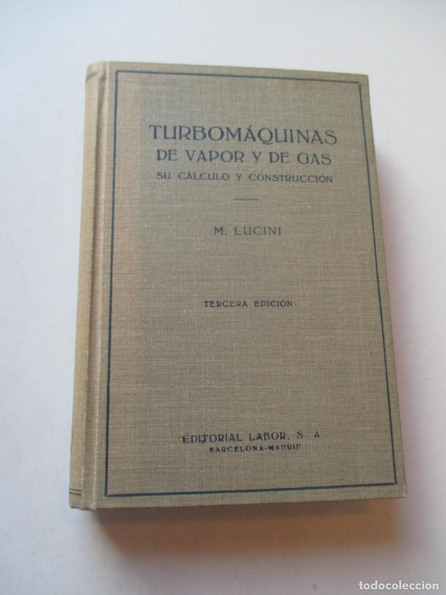 Libros de segunda mano: M. LUCINI Turbom&aacute;quinas de vapor y de gas, su c&aacute;lculo y construcci&oacute;n W42252