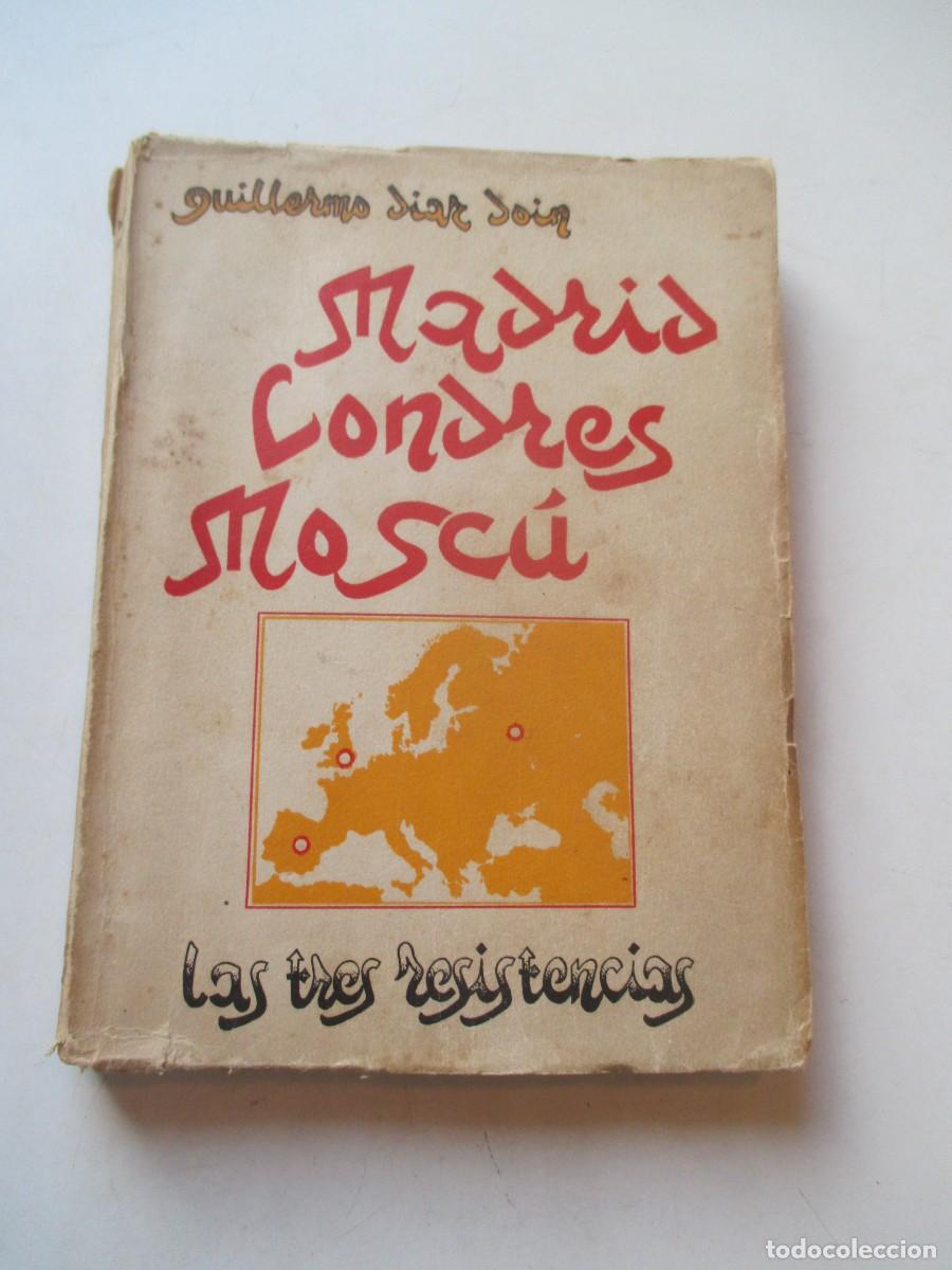 Libros de segunda mano: GUILLERMO D&Iacute;AZ DOIN Madrid, Londres, Mosc&uacute; las tres resistencias W42253