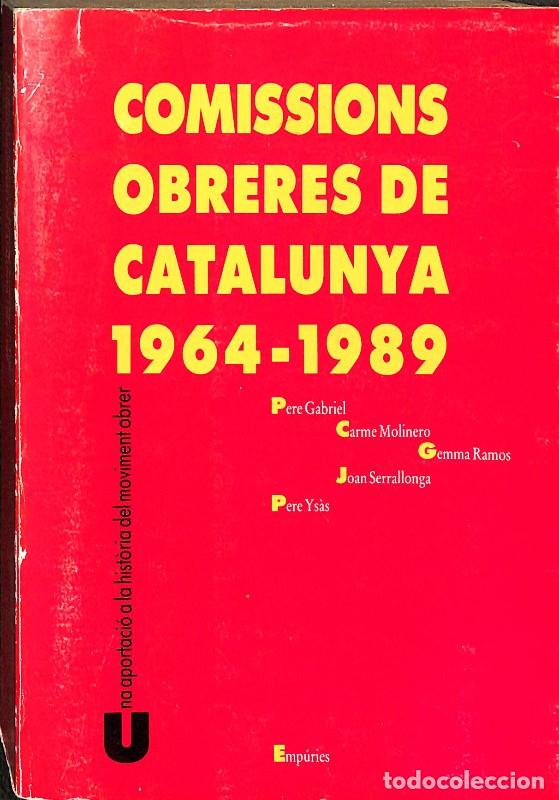 Libros de segunda mano: Comissions Obreres de Catalunya 1964-1989 - P. Gabriel, C. Molinero, G. Ramos, J. Serrallonga