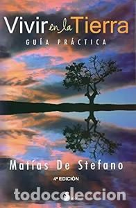Libros de segunda mano: Vivir en la Tierra: Guia Practica - Matias de Stefano - Editorial Sirio - 2012