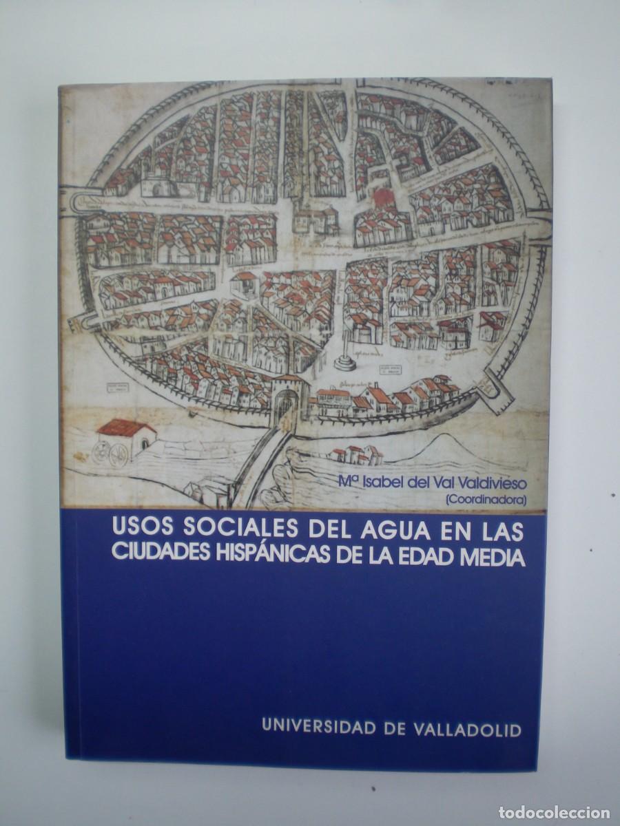 Libros de segunda mano: Usos sociales del agua en las ciudades hisp&aacute;nicas de la Edad Media. M&ordf; Isabel del Val Valdivielso.