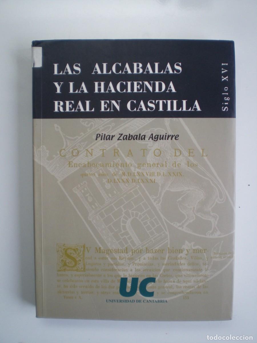 Libros de segunda mano: LAS ALCABALAS Y LA HACIENDA REAL EN CASTILLA. Siglo XVI. Pilar Zabala Aguirre.