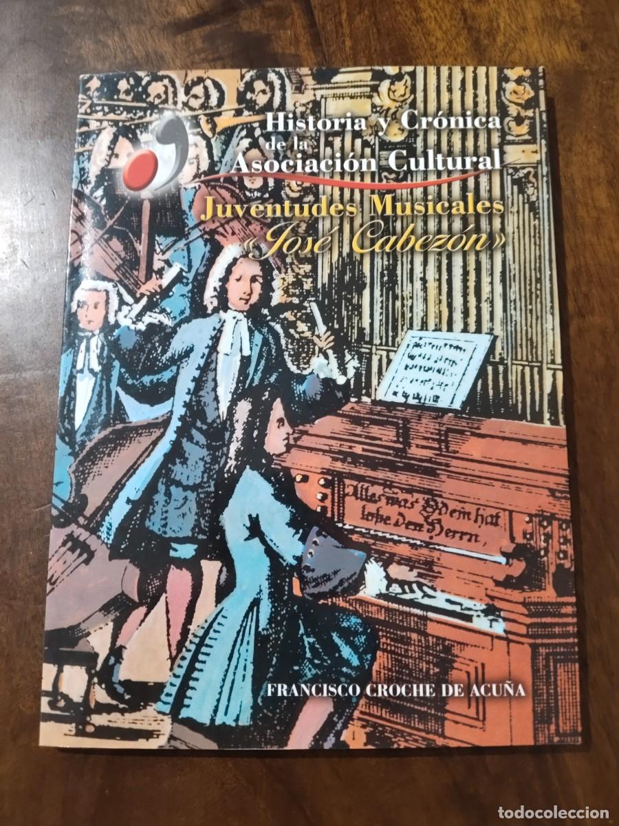 Libros de segunda mano: Historia y Cr&oacute;nica de la Asociaci&oacute;n Cultural Juventudes Musicales Jos&eacute; Cabez&oacute;n. Zafra.