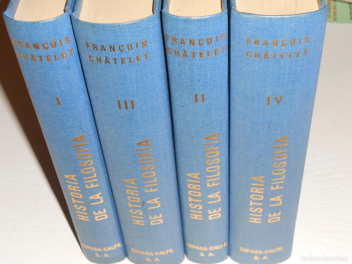 Libros de segunda mano: FRAN&Ccedil;OIS CHAT&Ecirc;LET , HISTORIA DE LA FILOSOF&Iacute;A - 4 T COMPLETA , ESPASA-CALPE