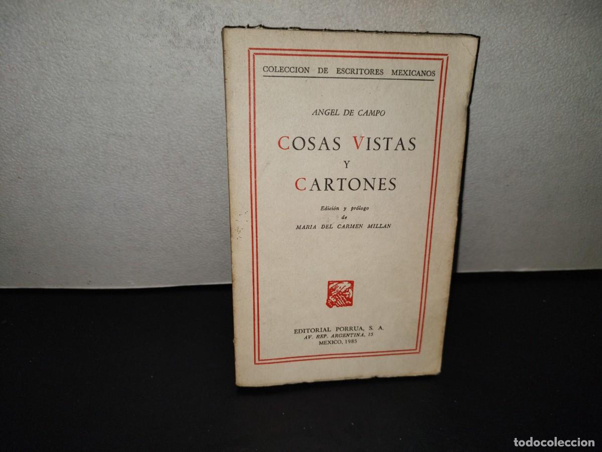 Libros de segunda mano: 202- Colecci&oacute;n De Escritores Mexicanos: Cosas Vistas Y Cartones - &Aacute;ngel De Campo. Porr&uacute;a, 1985