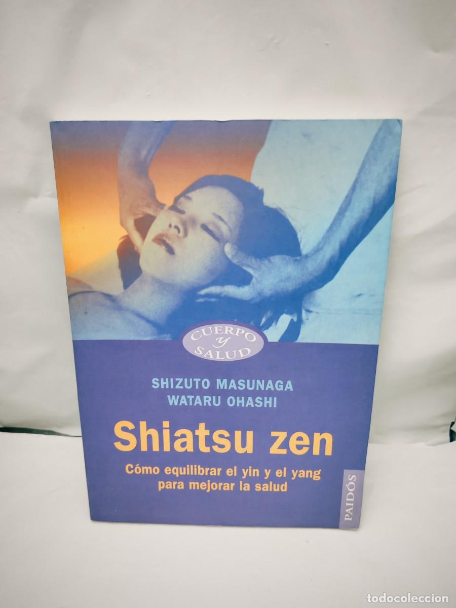 Second hand books: Shizuto Masunaga: SHIATSU ZEN: C&oacute;mo equilibrar el ying y el yang para mejorar su salud (1&ordf; EDICI&Oacute;N)