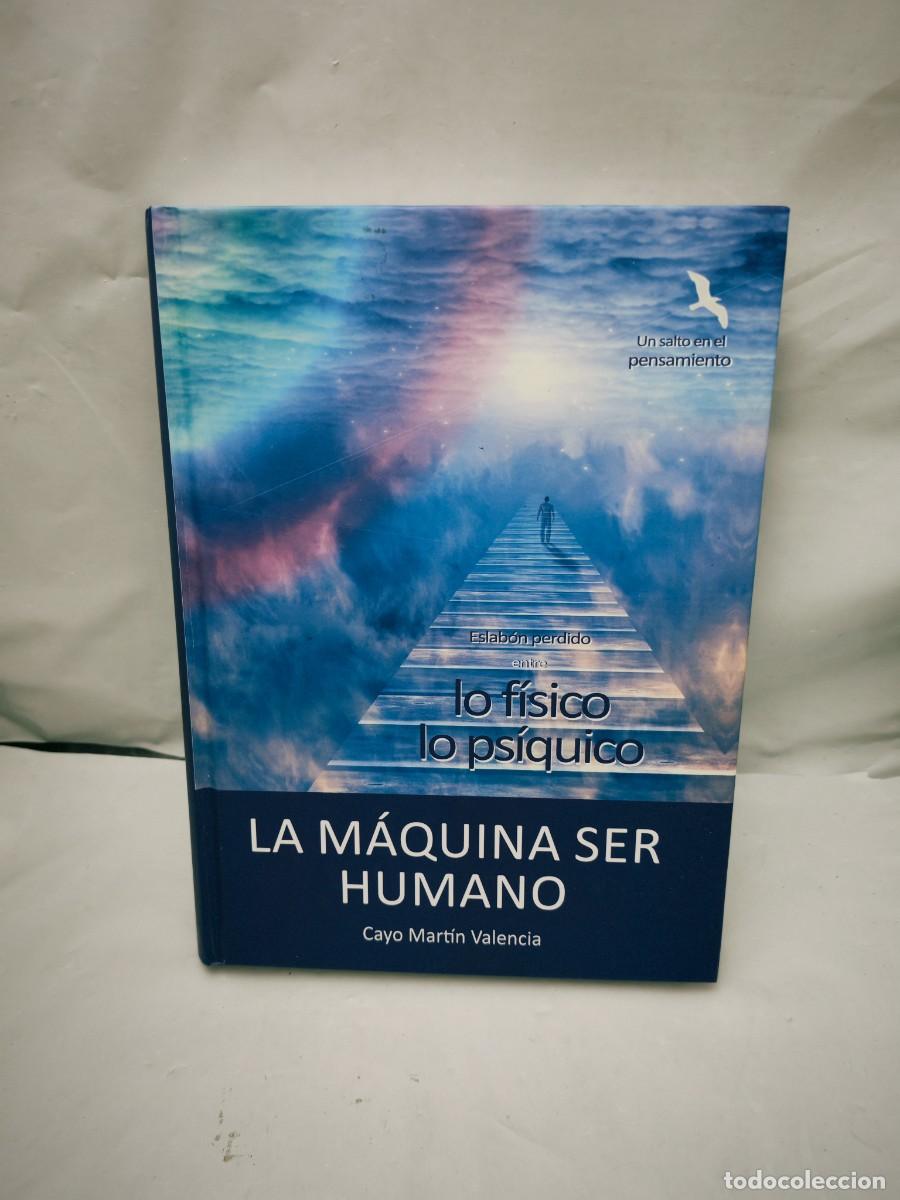 Second hand books: La m&aacute;quina del ser humano: Eslab&oacute;n perdido entre lo f&iacute;sico y lo ps&iacute;quico (Primera edici&oacute;n)