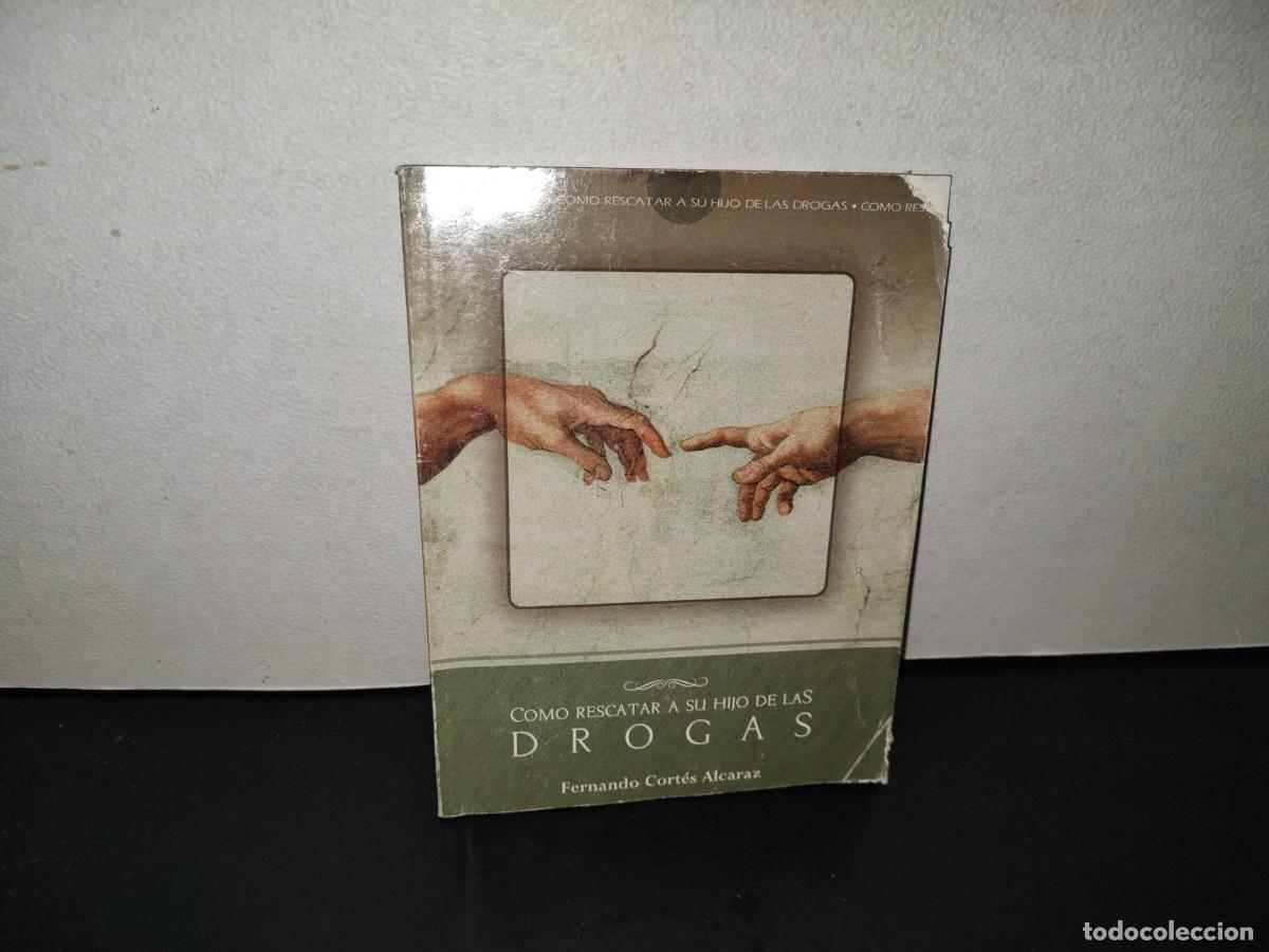 Libros de segunda mano: 202- C&oacute;mo Rescatar A Su Hijo De Las Drogas - Fernando Cort&eacute;s Alcaraz - Primera Edici&oacute;n, 1999