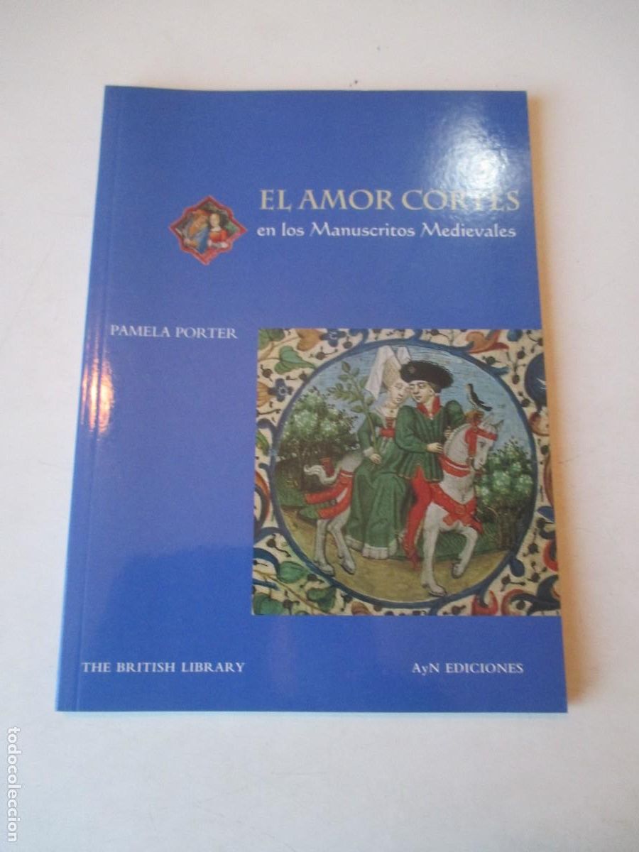 Libros de segunda mano: PAMELA PORTER El amor cort&eacute;s en los manuscritos medievales (British Library) W42259