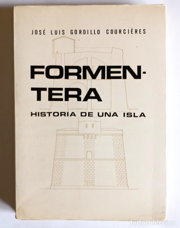 Libros de segunda mano: FORMENTERA - HISTORIA DE UNA ISLA - JOSE LUIS GORDILLO COURCIERES