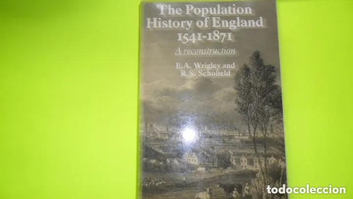 Second hand books: The population history of England, 1541-1871, A reconstruction, Wriegley y Schofield, ed. Cambridge