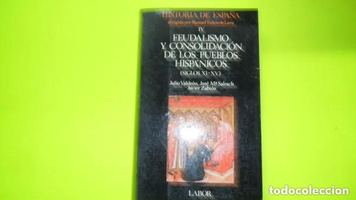 Libros de segunda mano: IV. Feudalismo y consolidaci&oacute;n de los pueblos hisp&aacute;nicos, VVAA, ed. Labor, tapa blanda - Julio Valde