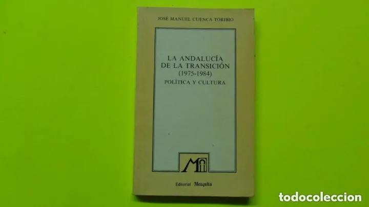 Gebrauchte B&uuml;cher: La Andaluc&iacute;a de la transici&oacute;n (1975-1984), Jos&eacute; Manuel Cuenca Toribio, ed. Mezquita, tapa blanda - J