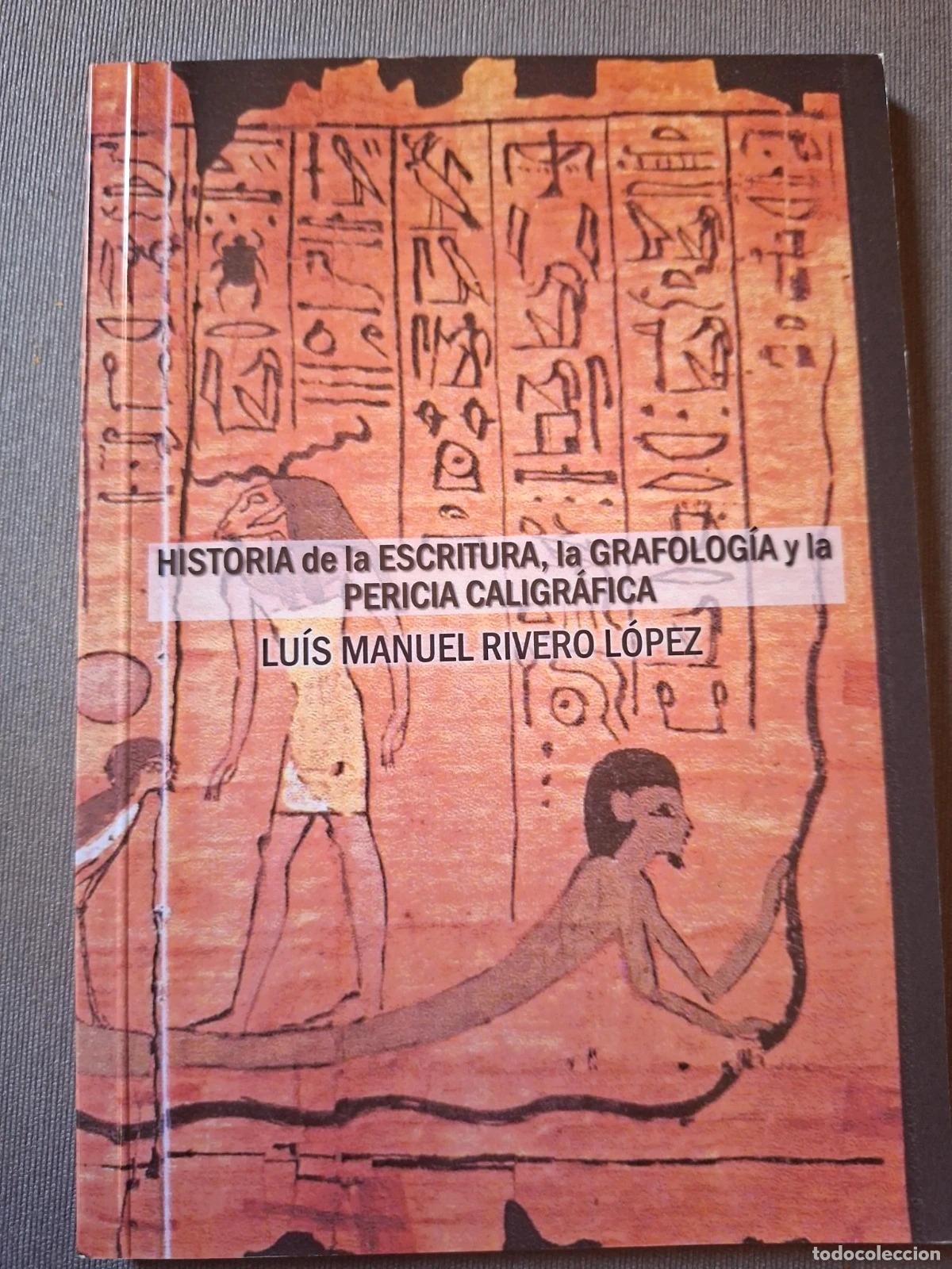 Libros de segunda mano: Historia de la escritura,la grafologia y la pericia caligrafica - LUIS MANUEL RIVERO LOPEZ